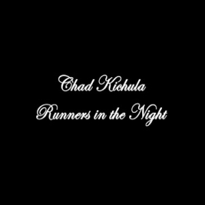 Chad Kichula - Runners In The Night